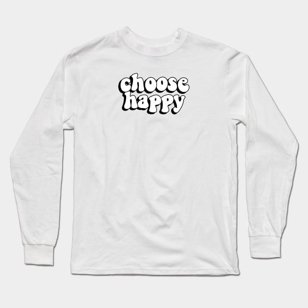 Choose happy Long Sleeve T-Shirt by THESOLOBOYY